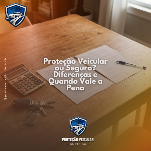 Proteção Veicular ou Seguro: Qual a Diferença e Qual Vale Mais a Pena?